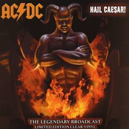 AC-DC : Hail Caesar! The Legendary Broadcast